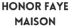 Honor Faye Maison